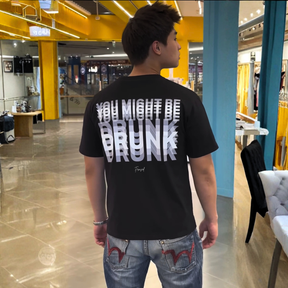 Camiseta "You Might Be Drunk"