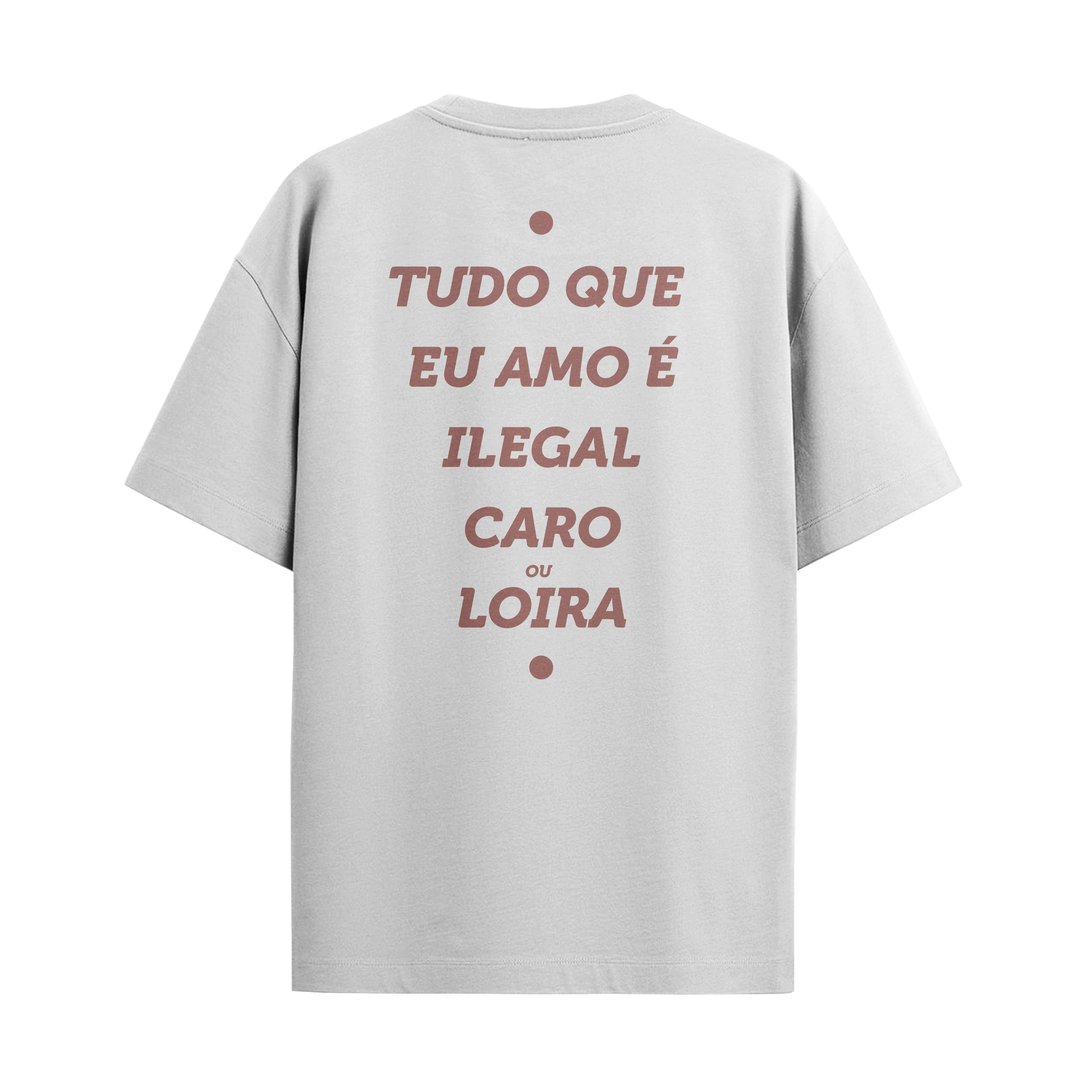 Camiseta "Tudo que eu amo é... Loira"