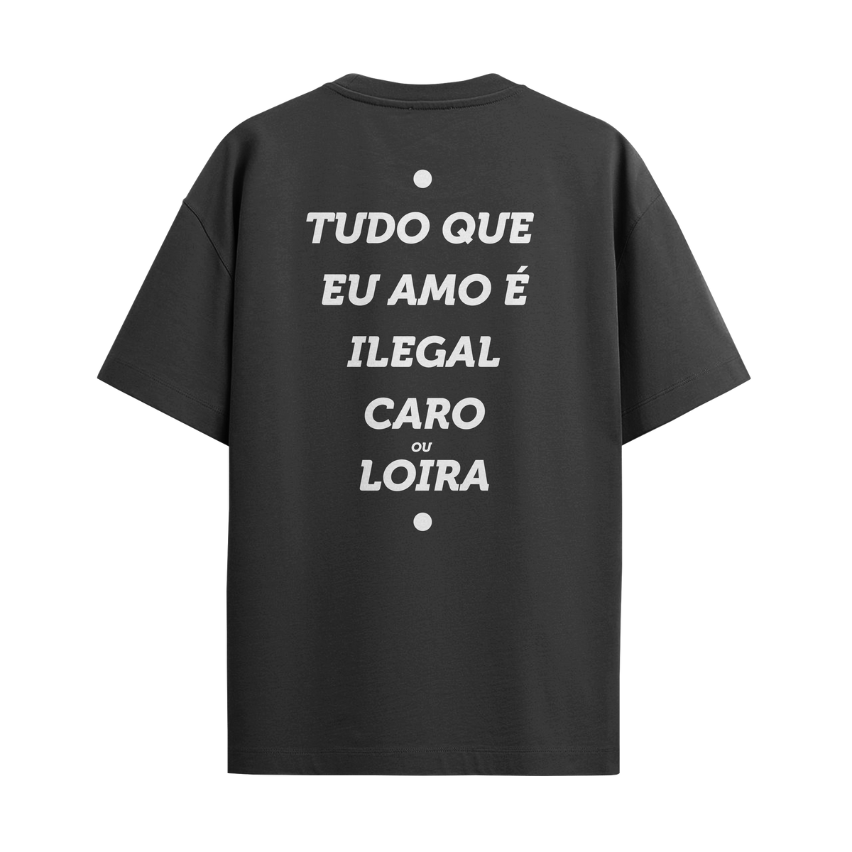 Camiseta "Tudo que eu amo é... Loira"
