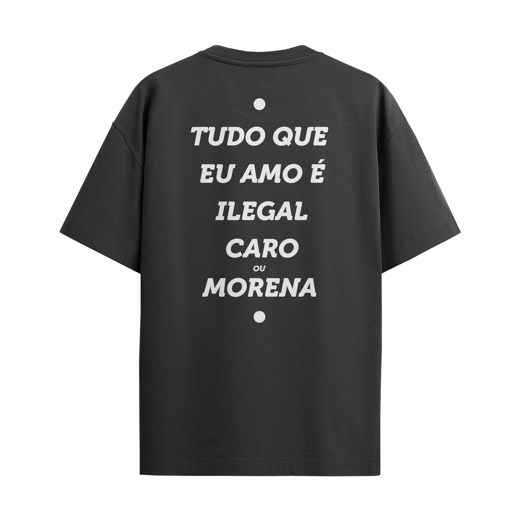 Camiseta "Tudo que eu amo é... Morena"