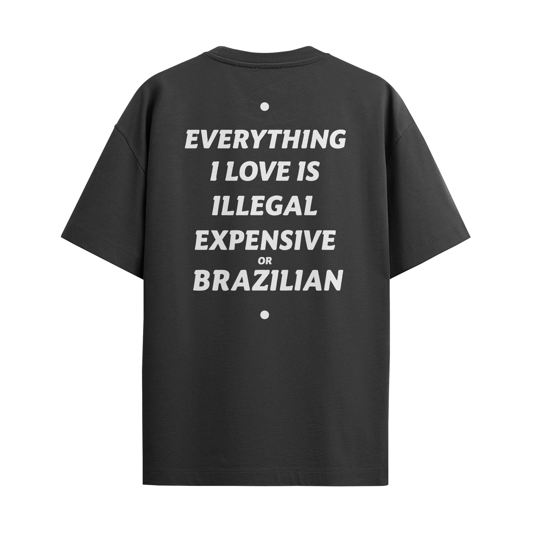 Camiseta "Everything I Love - Brazilian"
