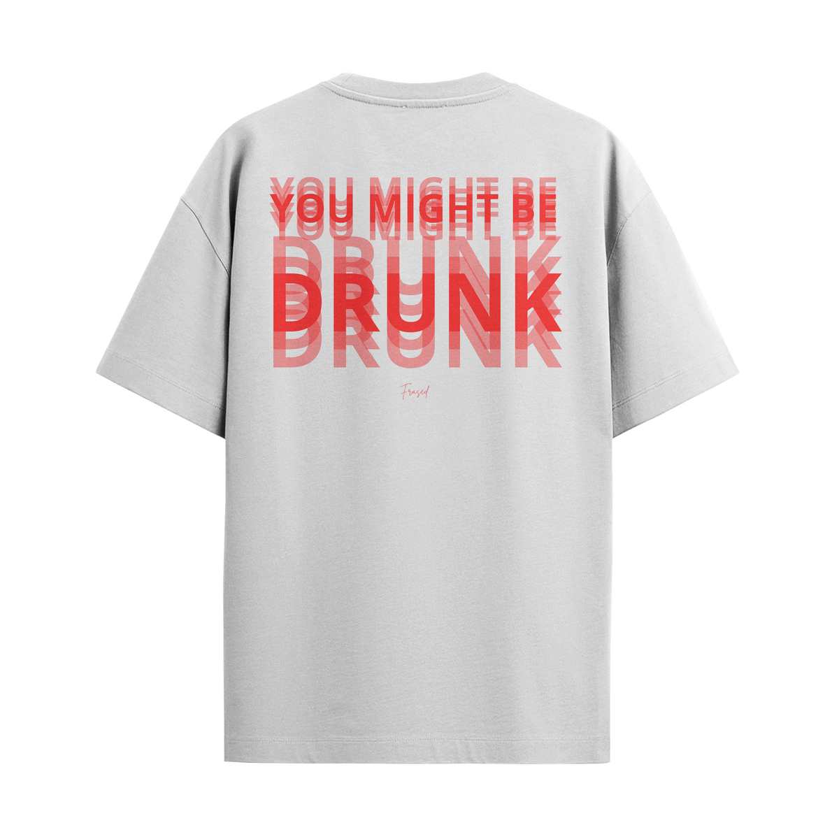 Camiseta "You Might Be Drunk"