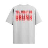 Camiseta "You Might Be Drunk"