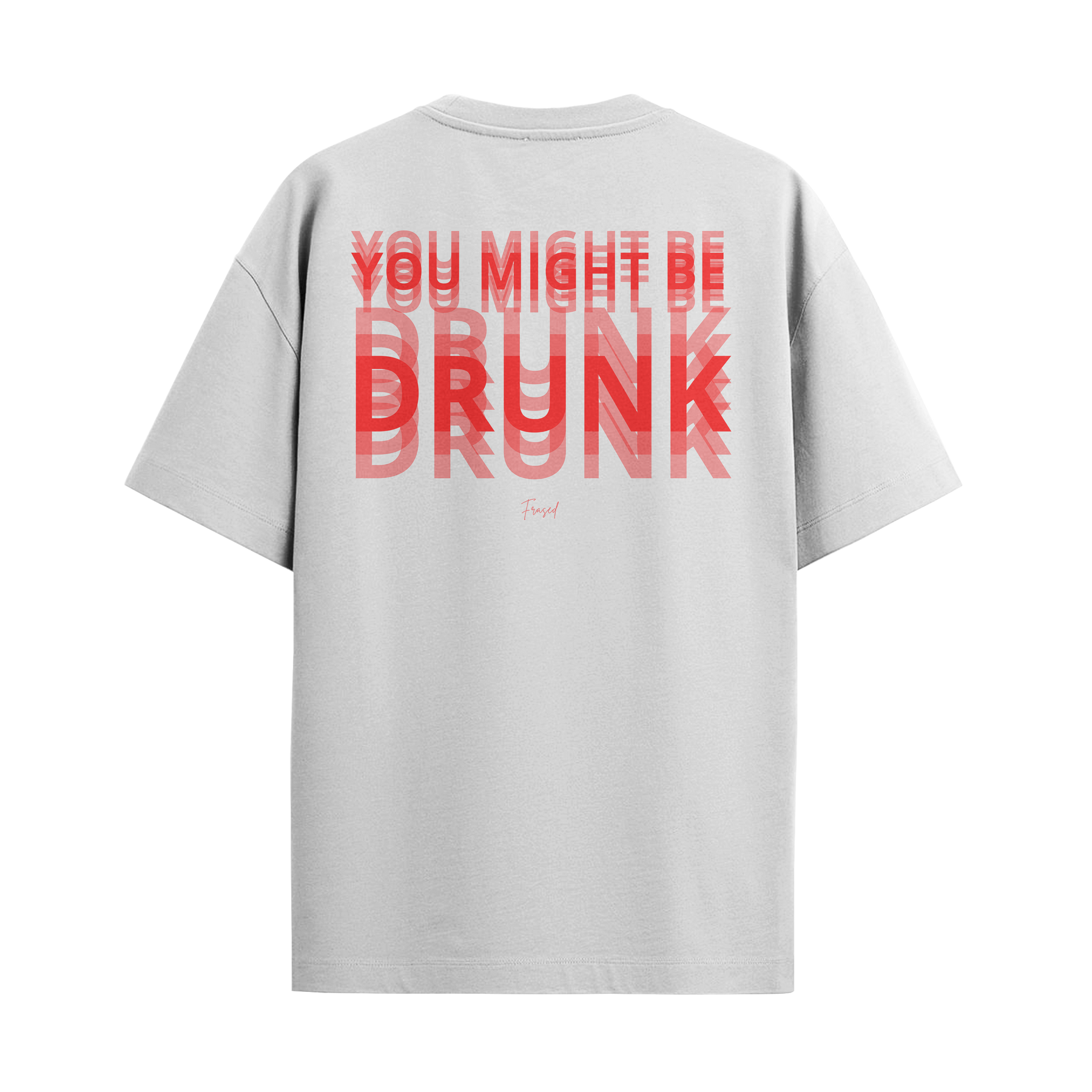 Camiseta "You Might Be Drunk"