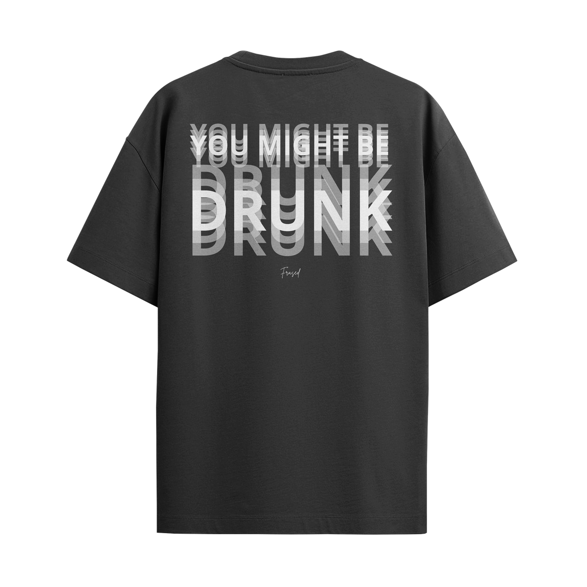 Camiseta "You Might Be Drunk"