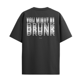 Camiseta "You Might Be Drunk"