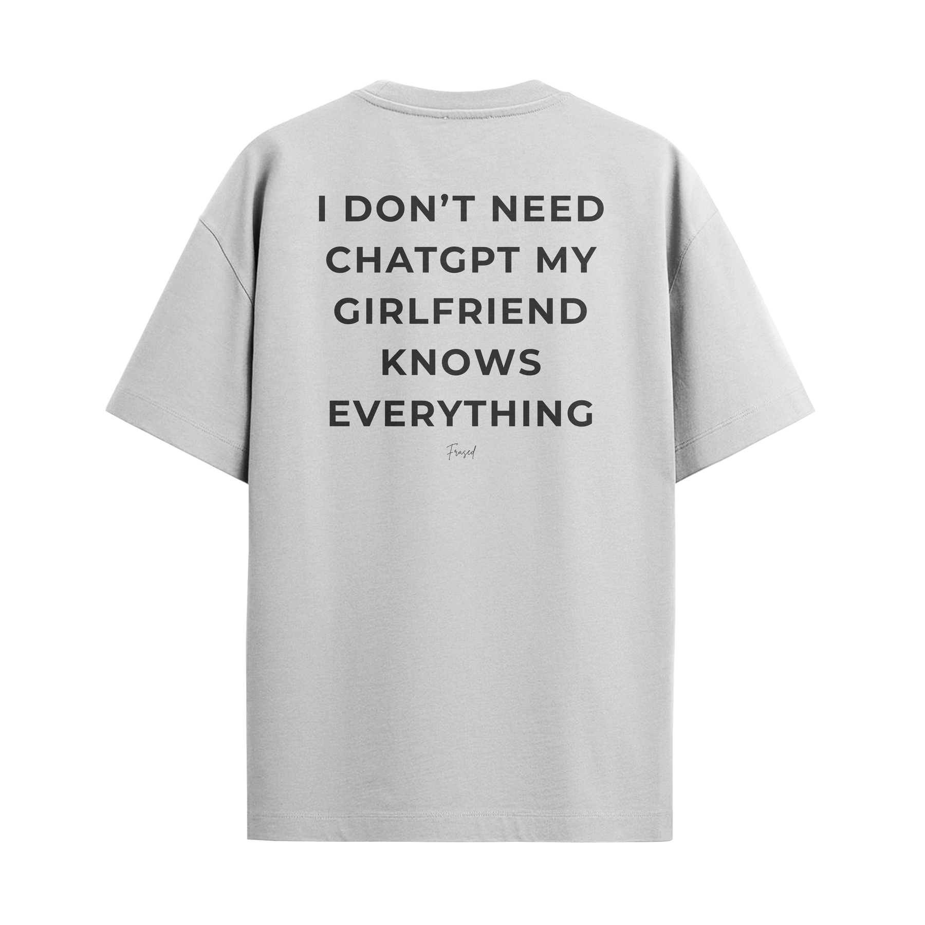 Camiseta "I Don't Need Chat GPT, My Girlfriend Knows Everything"