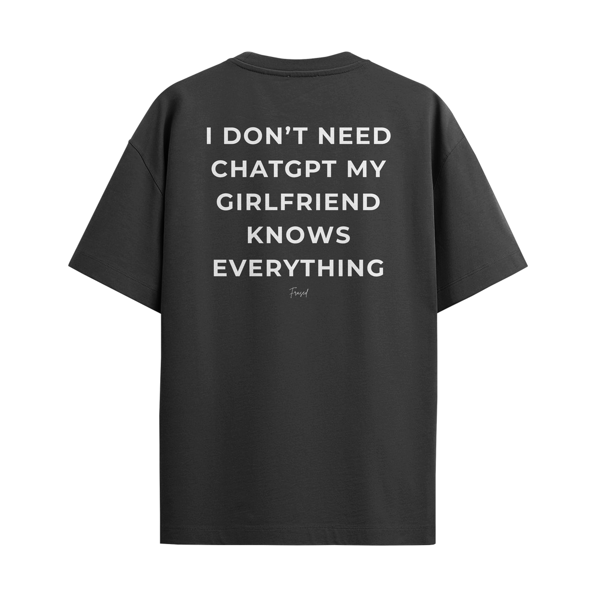 Camiseta "I Don't Need Chat GPT, My Girlfriend Knows Everything"
