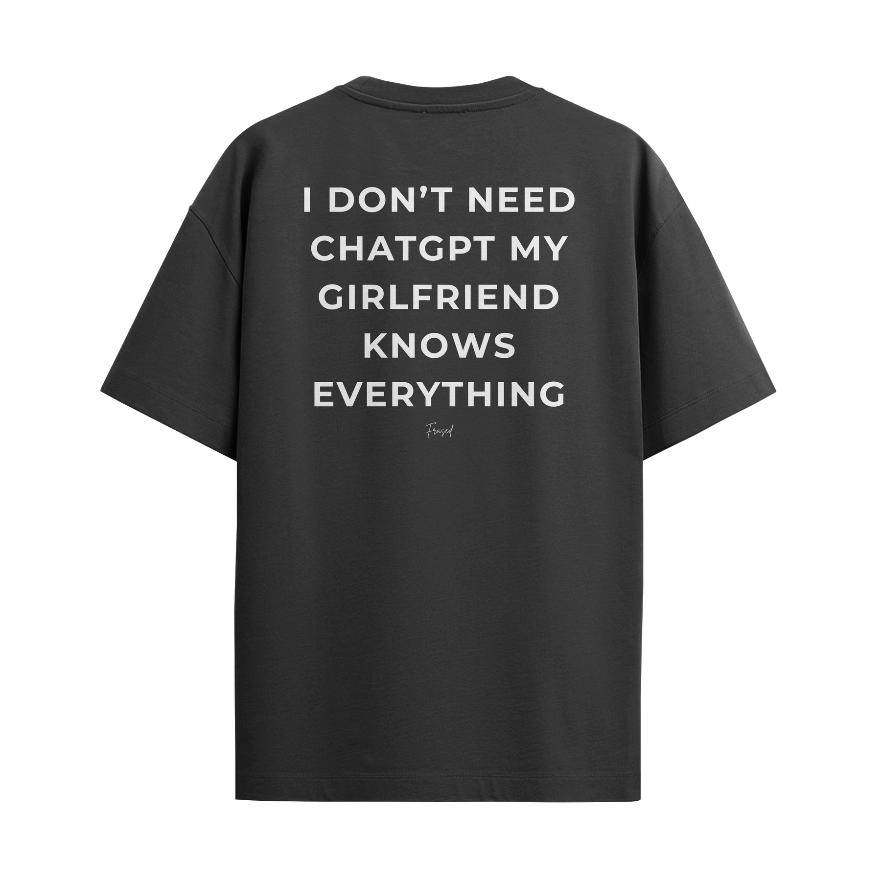 Camiseta "I Don't Need Chat GPT, My Girlfriend Knows Everything"