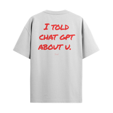 Camiseta "Told Chat GPT About U"