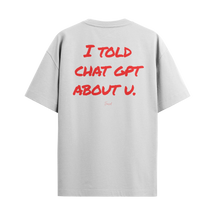 Camiseta "Told Chat GPT About U"
