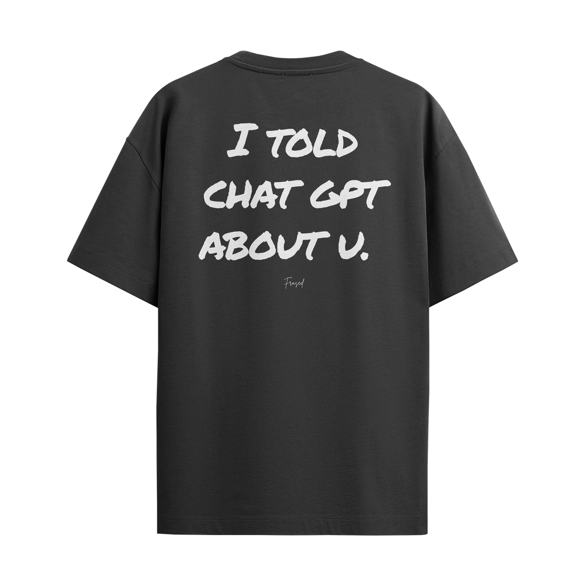Camiseta "Told Chat GPT About U"