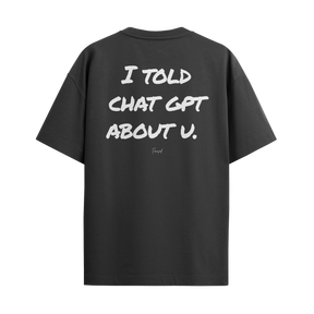 Camiseta "Told Chat GPT About U"