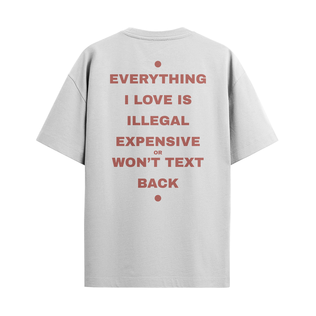Camiseta "Everything I Love... - Won't text me back"