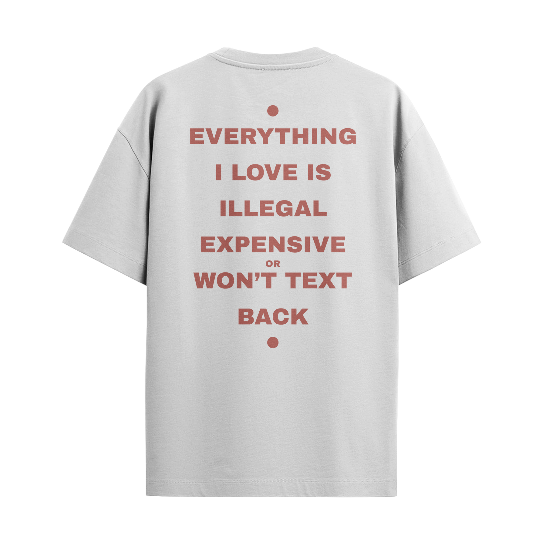 Camiseta "Everything I Love... - Won't text me back"