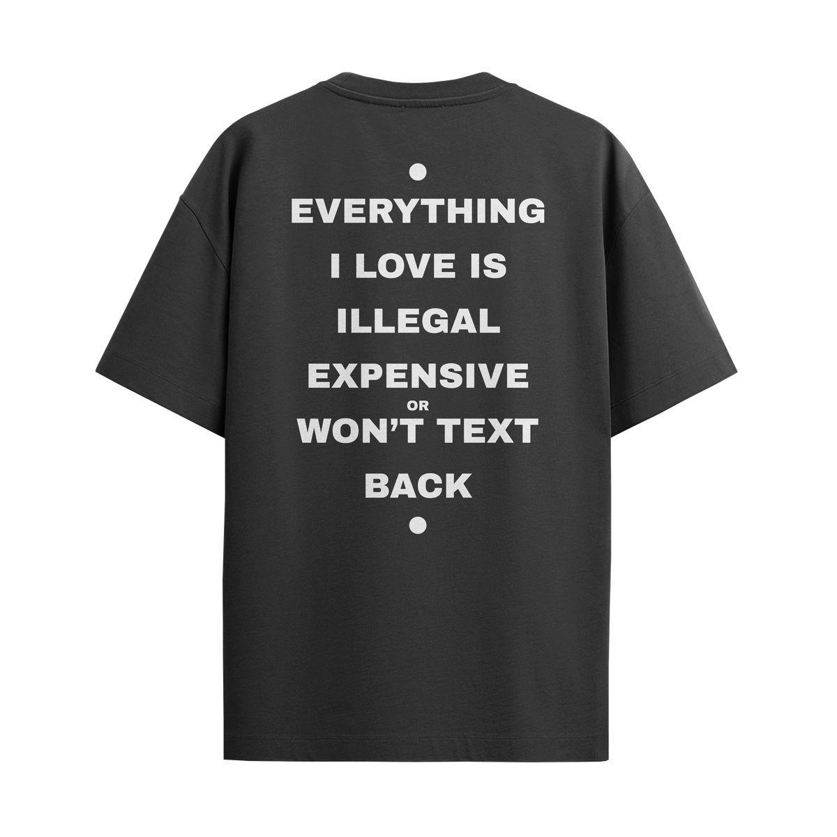 Camiseta "Everything I Love... - Won't text me back"