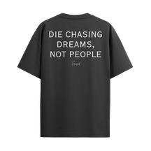 Camiseta Die Chasing Dreams, Not People