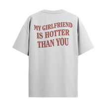 Camiseta My Girlfriend Is Hotter Than You