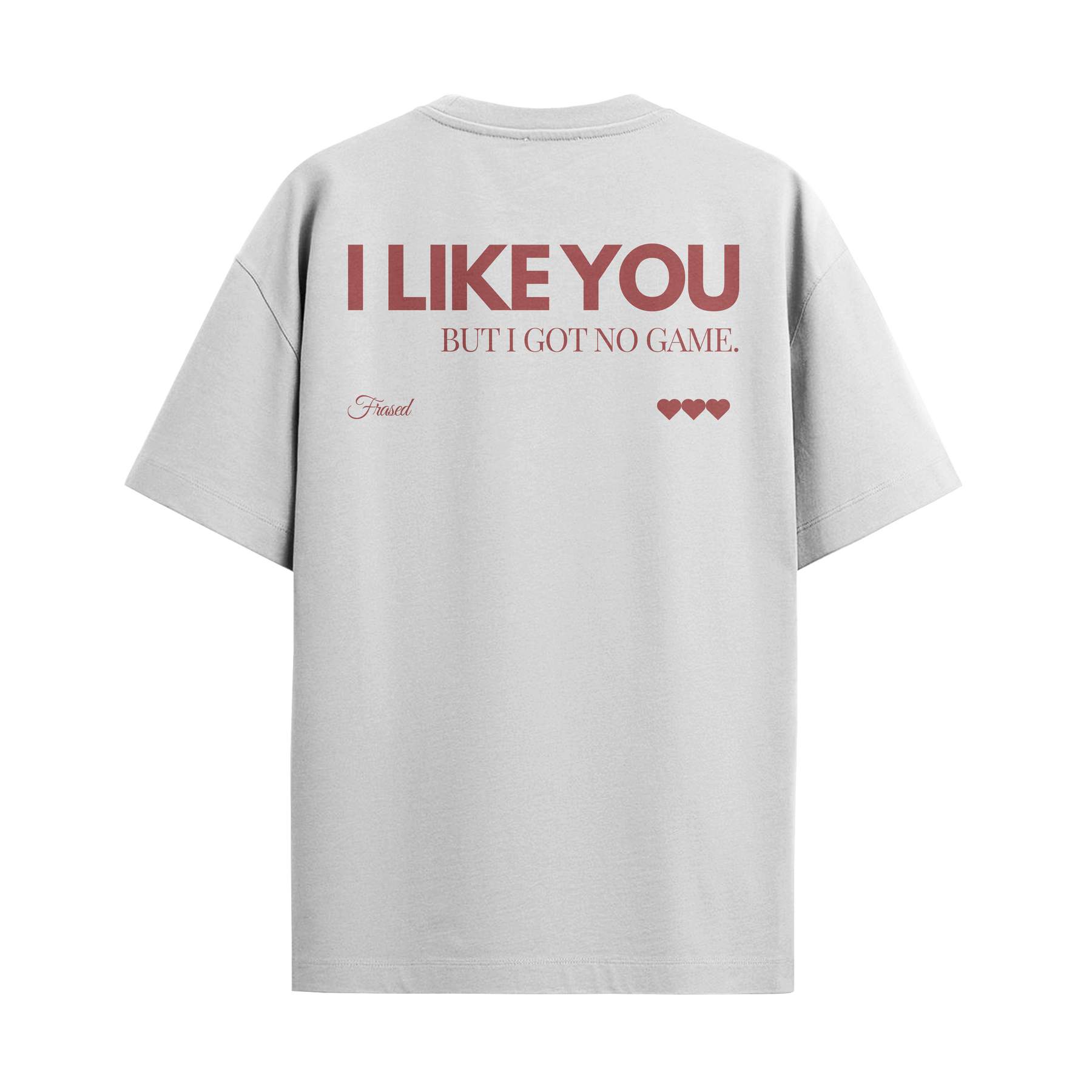 Camiseta "I Like You, But I Got No Game"