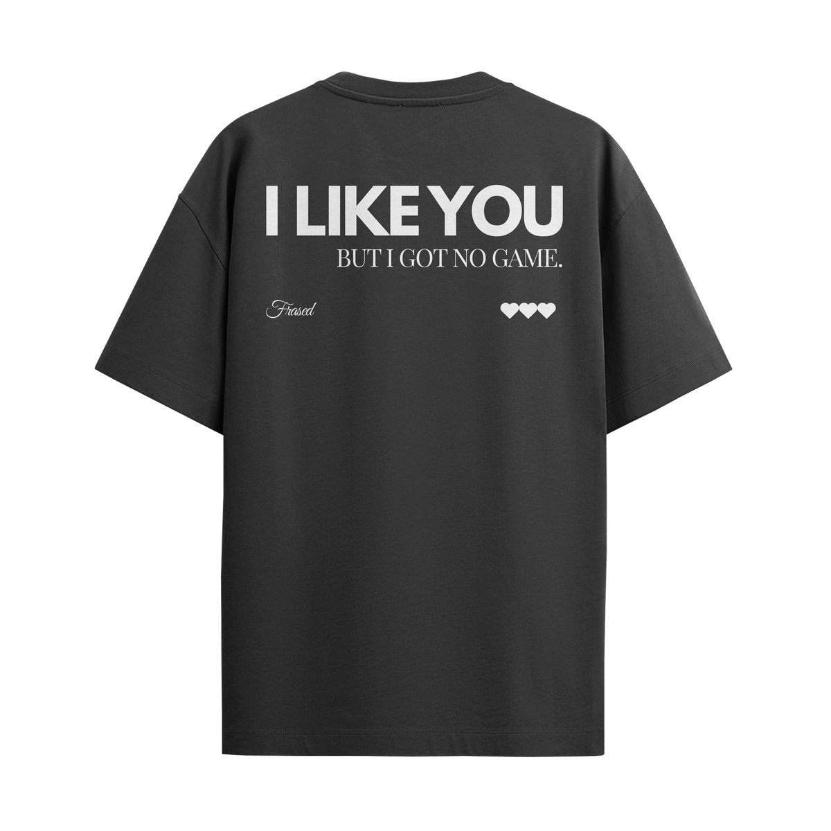 Camiseta "I Like You, But I Got No Game"