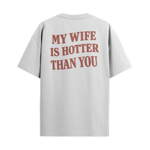 Camiseta "My Wife Is Hotter Than You"